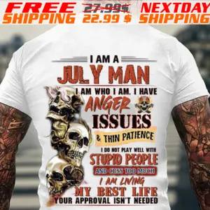 Skulls I Am A July Man I Am Who I Am I Have Anger Issues And Thin Patience Shirt