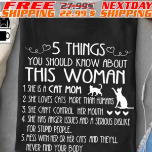 Cat 5 Things You Should Know About This Woman She Is A Cat Mom Shirt
