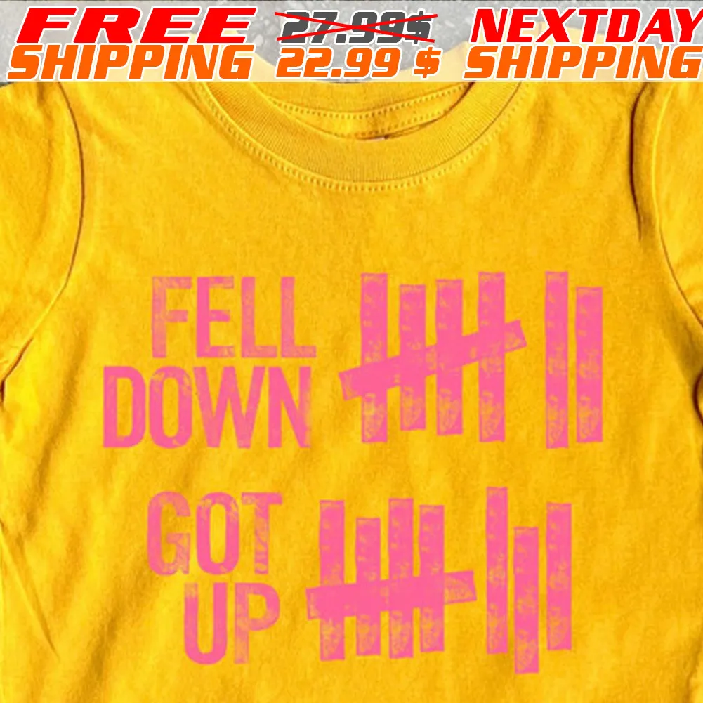 Fell Down Got Up Shirt