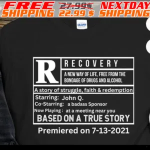 Recovery A New May Of Life Free From The Bondage Of Drugs And Alcohol Based On A True Story Shirt