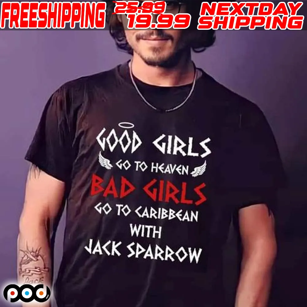 Good Girls Go To Haven Bad Girls Go To Caribbean With Jack Sparrow Shirt