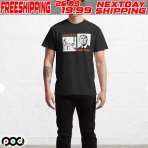 Good Bush Bad Bush Shirt