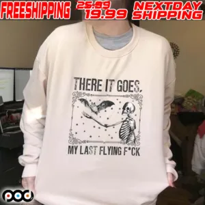 Skeleton There It Goes My Last Flying Fuck Shirt