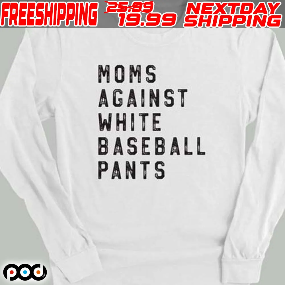Moms Against White Baseball Pants Shirt