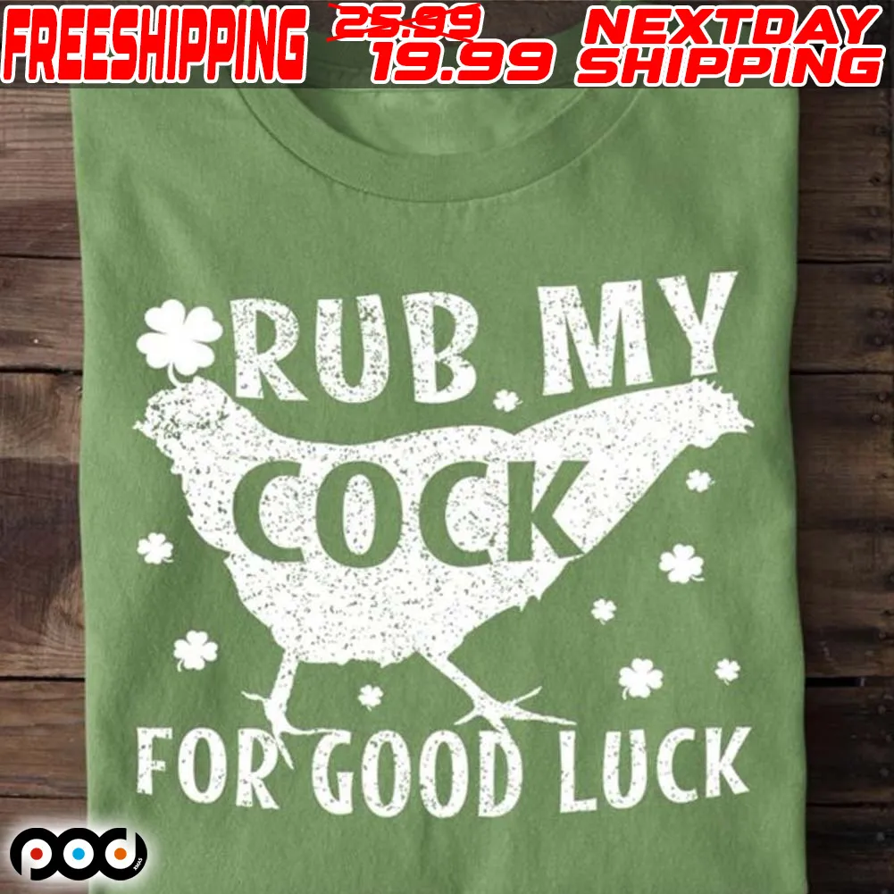 Chicken Rub My Cock For Good Luck Shirt