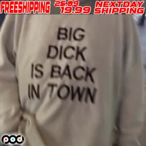 Big Dick Is Back In Town Shirt