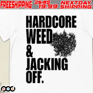Hardcore Weed Jacking Off Shirt