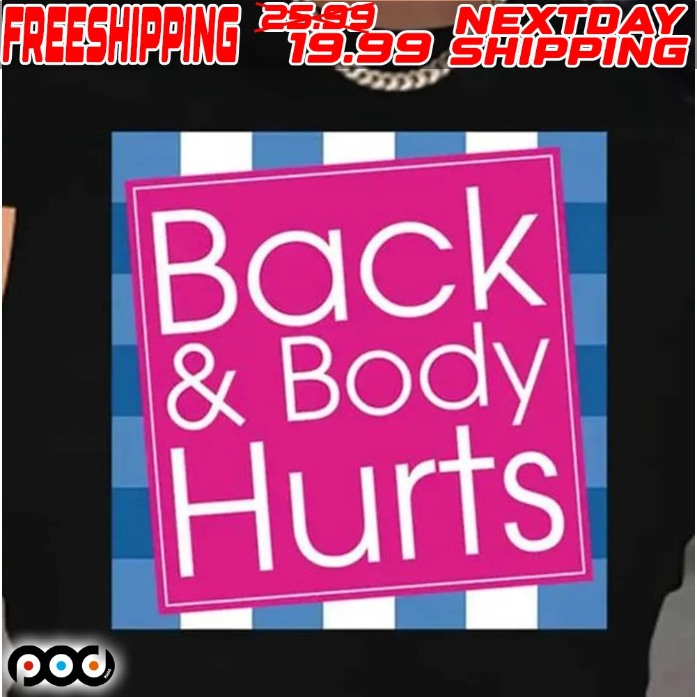 Back Body Hurts Shirt
