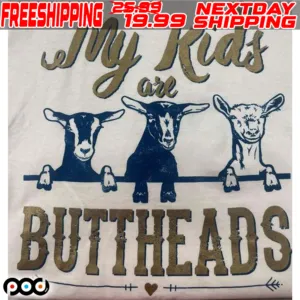 Goats My Kids Are Buttheads Shirt