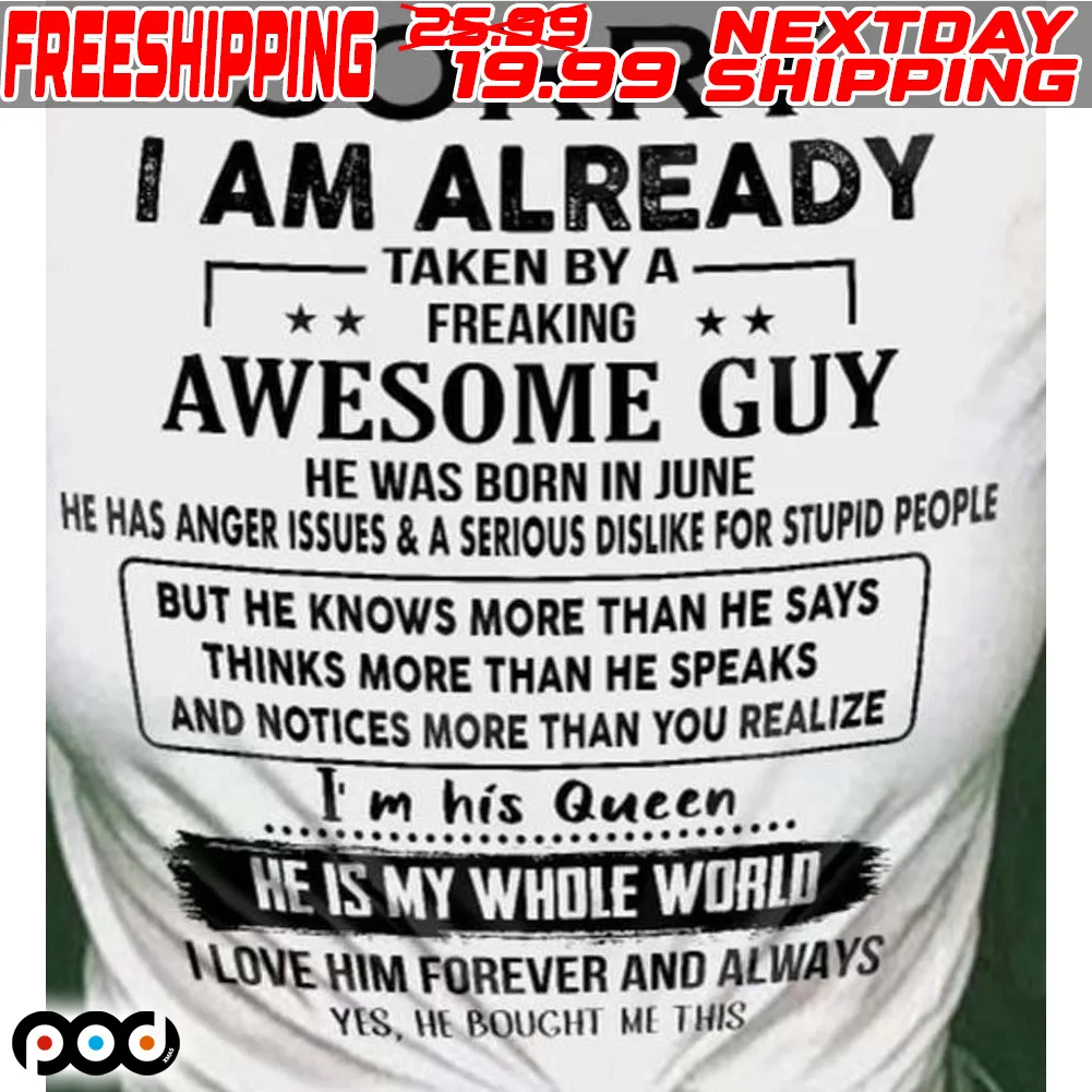 Sorry I Am Already Taken By A Freaking Crazy Guy He Is A Perfect Mixture Shirt