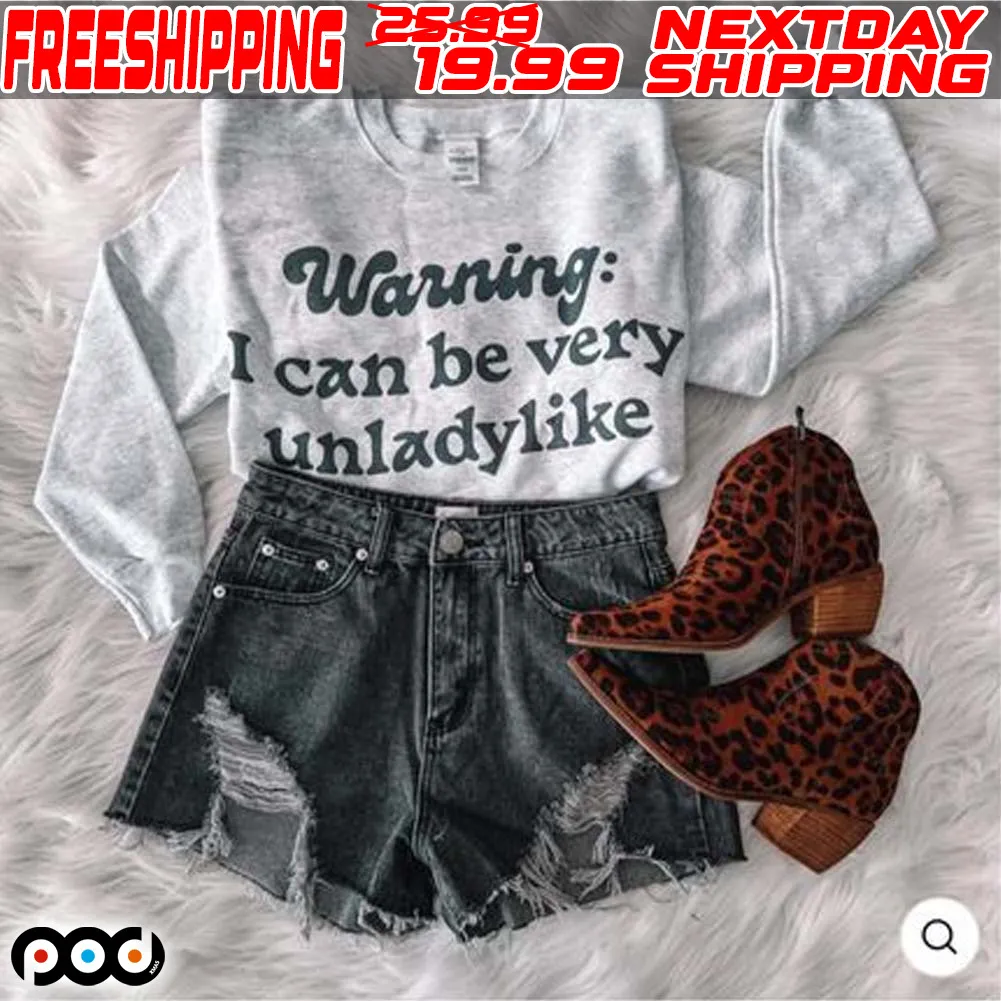 Warning I Can Be Very Unladylike Shirt