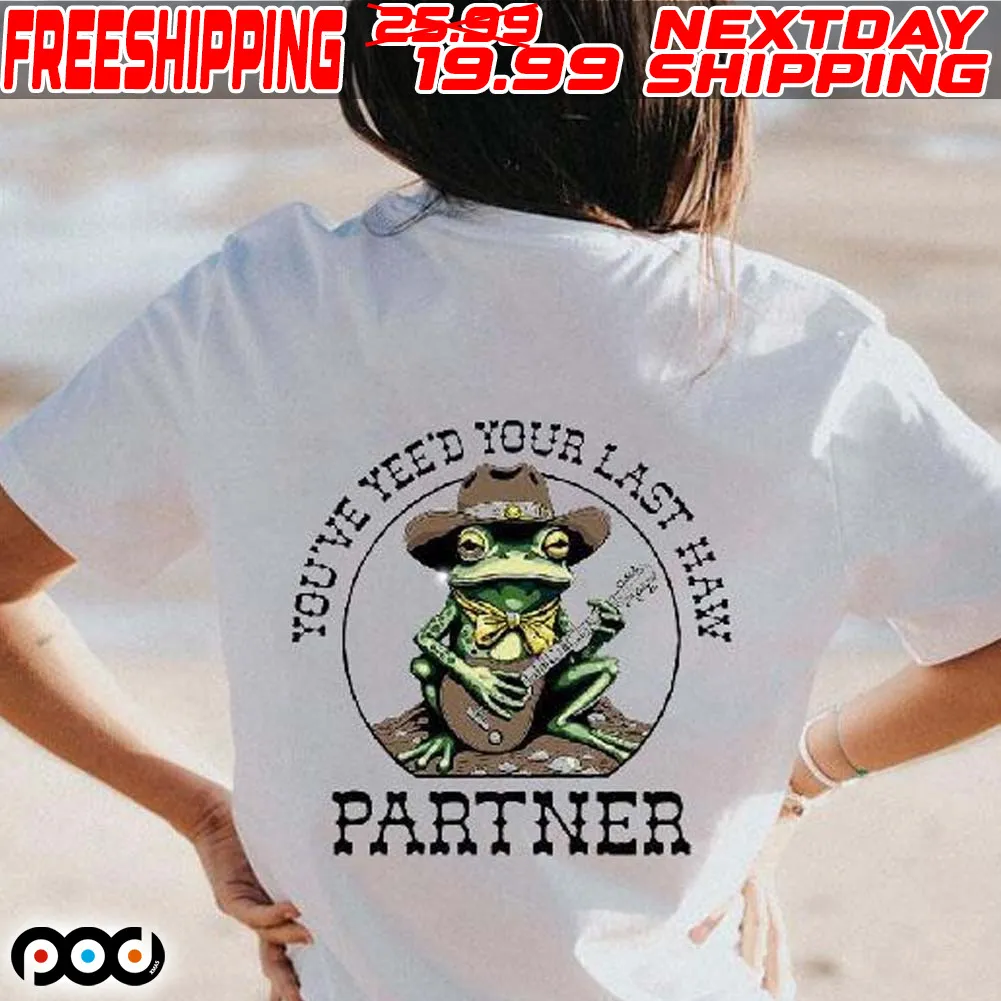 Frog You’ve Yee’d Your Last Haw Partner Shirt