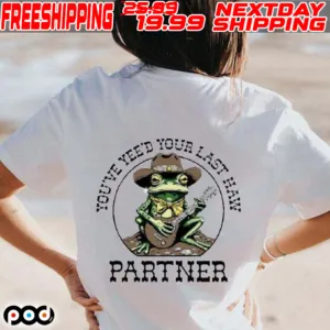 Frog You’ve Yee’d Your Last Haw Partner Shirt