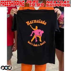 Marmalade Let’s Rob A Bank Shirt