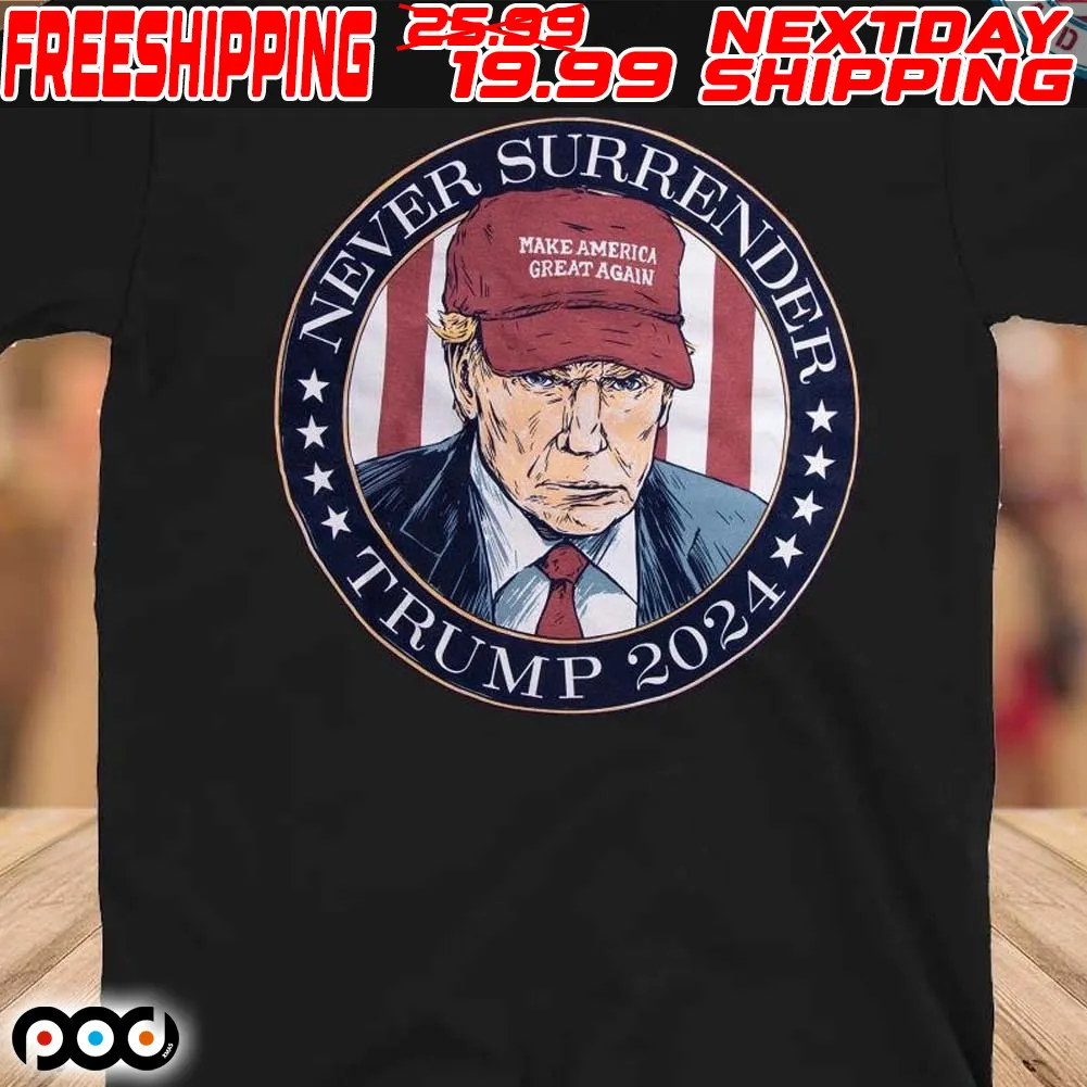 Never Surrender Trump 2024 Shirt