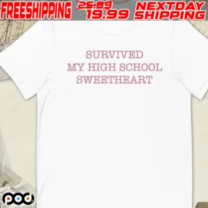 Survived My High School Sweetheart Shirt