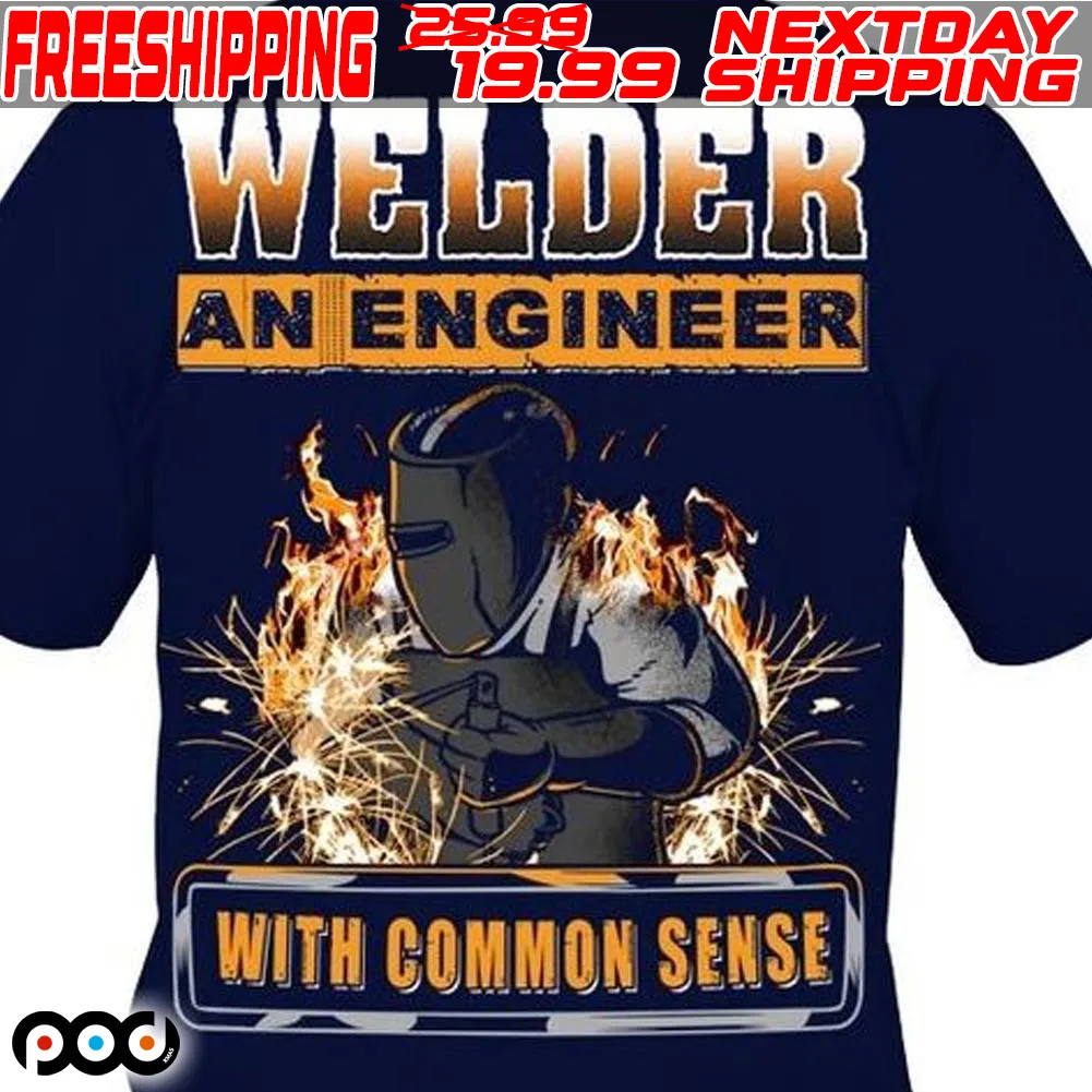 Welder An Engineer With Common Sense Shirt