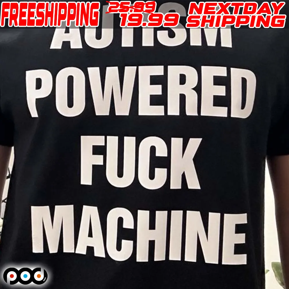 Autism Powered Fuck Machine Shirt