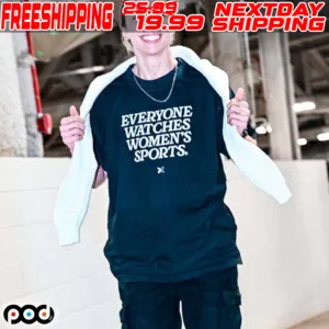Everyone Watches Women’s Sports Shirt