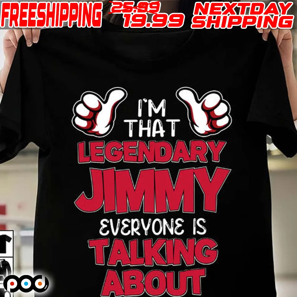 I’m That Legendary Jimmy Everyone Is Talking About New Shirt