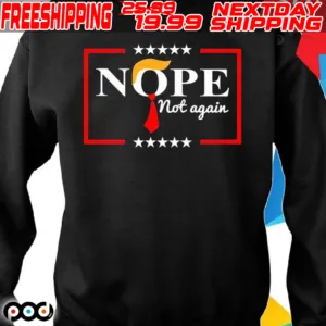 Nope Not Again Trump Shirt
