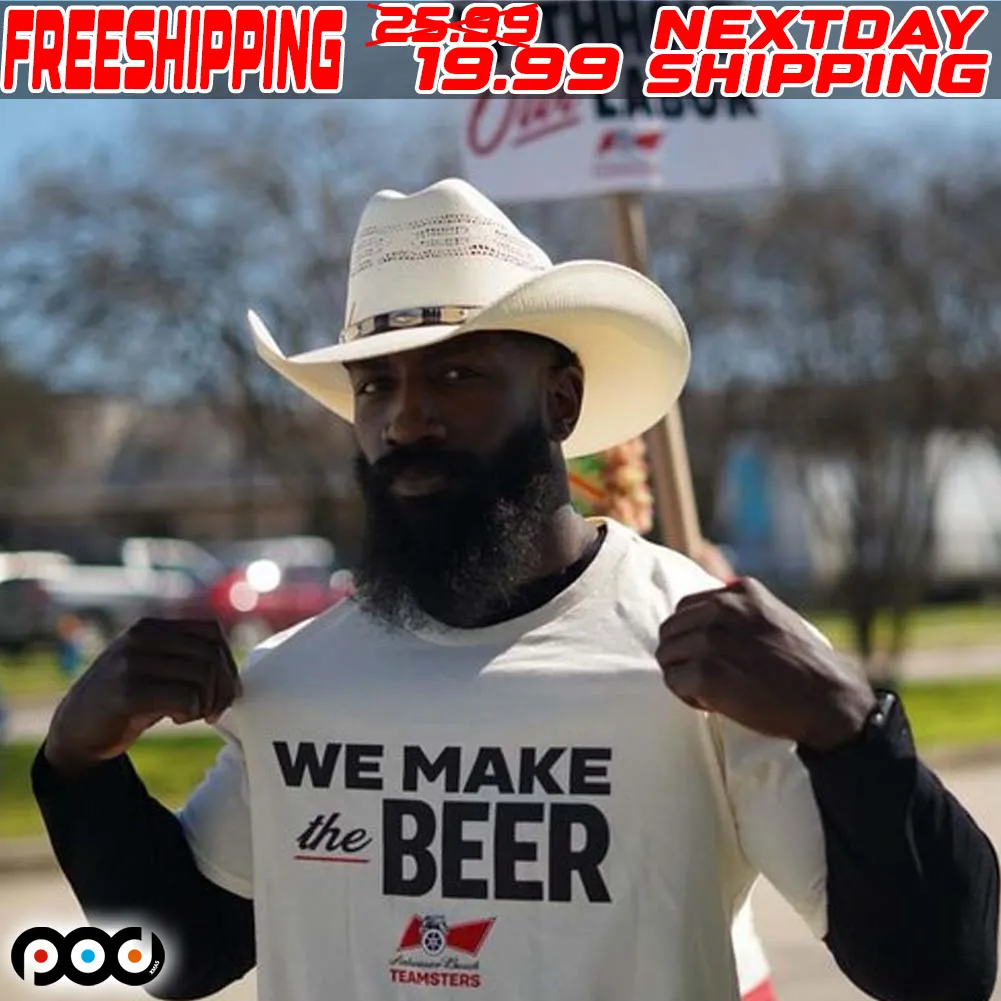 We Make The Beer Anheuser Busch Teamsters Shirt