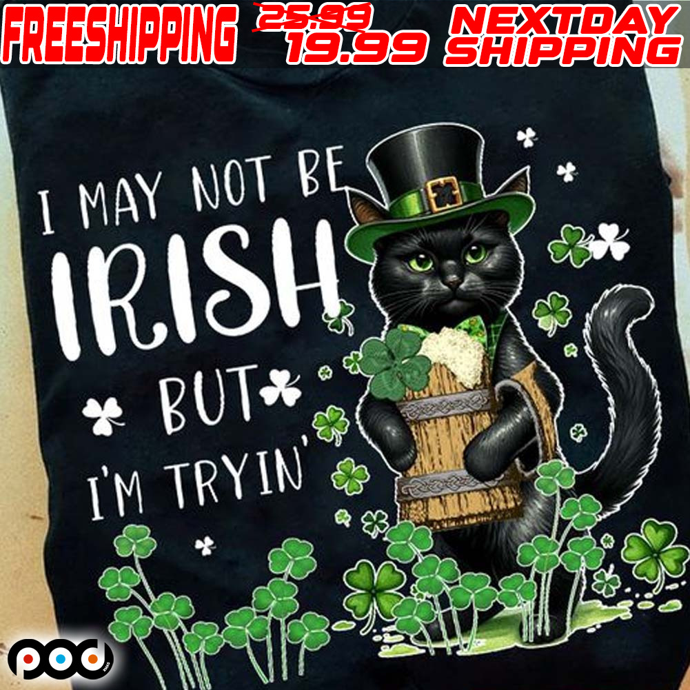 Cat Hug Beer Lucky I May Not Be Irish But I’m Tryin St Patrick's Day Shirt Cat Hug Beer Lucky I May Not Be Irish But I’m Tryin St Patrick's Day Shirt