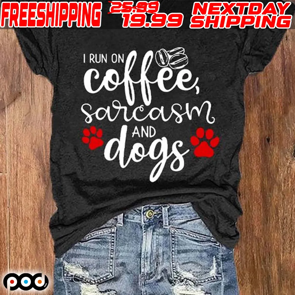 I Run Coffee Sarcasm And Dogs Shirt