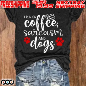 I Run Coffee Sarcasm And Dogs Shirt