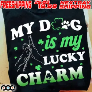 My Dog Is My Lucky Charm St Patrick's Day Shirt