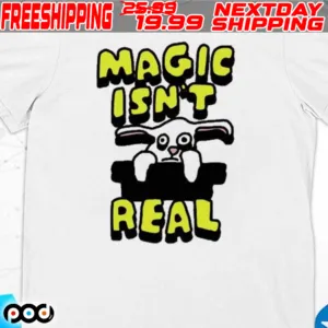 Zoebreadtok Magic Isn’t Real Rabbit Shirt