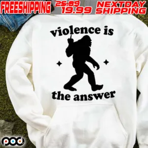 Bigfoot Middle Finger Violence Is The Answer Shirt