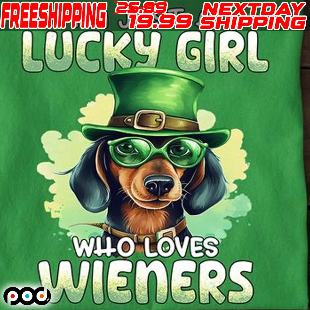 Dachshund I'm Just A Lucky Girl who Loves Wieners St. Patrick’s Day Shirt