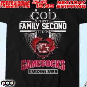 God First Family Second Then Gamecocks Basketball Shirt