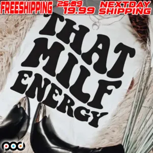 That Milf Energy Shirt
