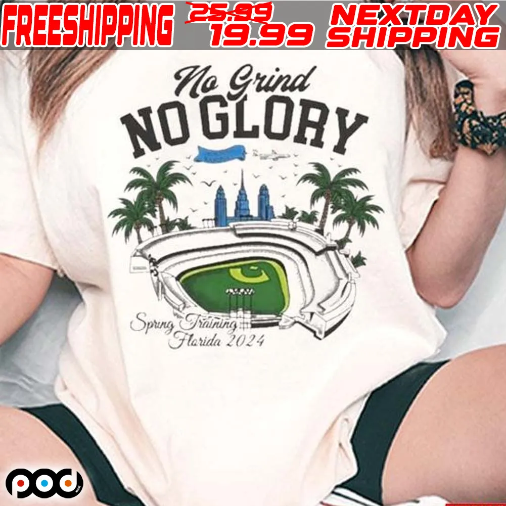 The Grind No Glory Spring Training 2024 Shirt