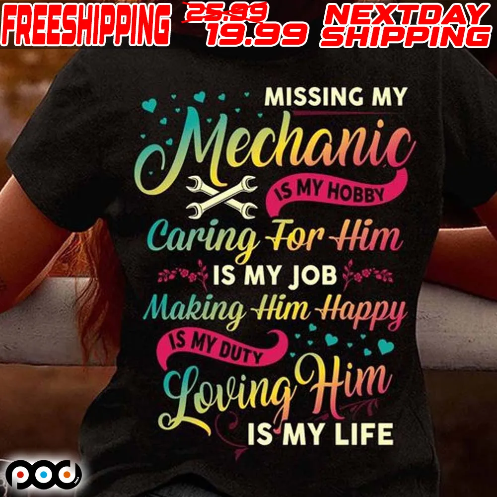 Tools Missing My Mechanic Is My Hobby C Caring For Him Is My Job Making Him Happy Is My Duty Loving Him Is My Life Shirt