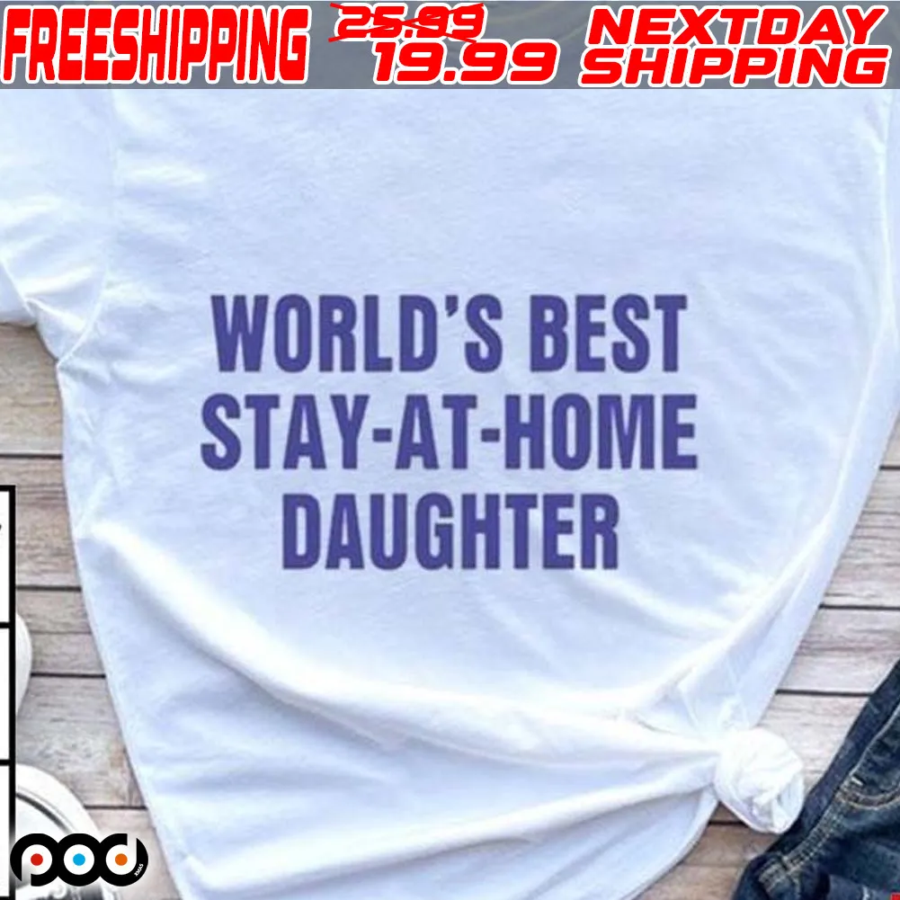 World’s Best Stay At Home Daughter Shirt