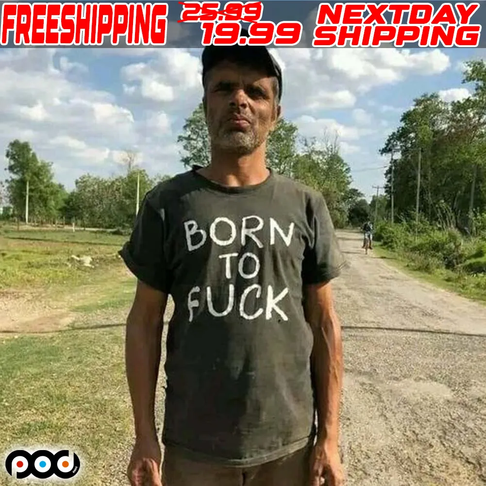 Bornn To Fuck Shirt