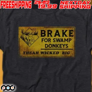 Break For Swamp Donkeys The Ah Wicked Big Shirt