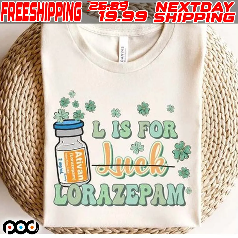 L Is For Lorazepam St Patricks Day Shirt