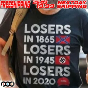 Losers In 1865 Losers In 1945 Losers In 2020 Shirt