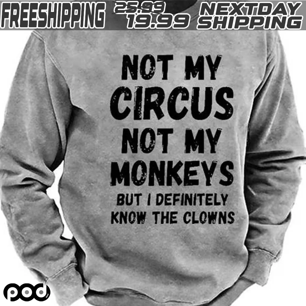 Not My Circus Not My Monkeys But I Definitely Know The Clowns Shirt
