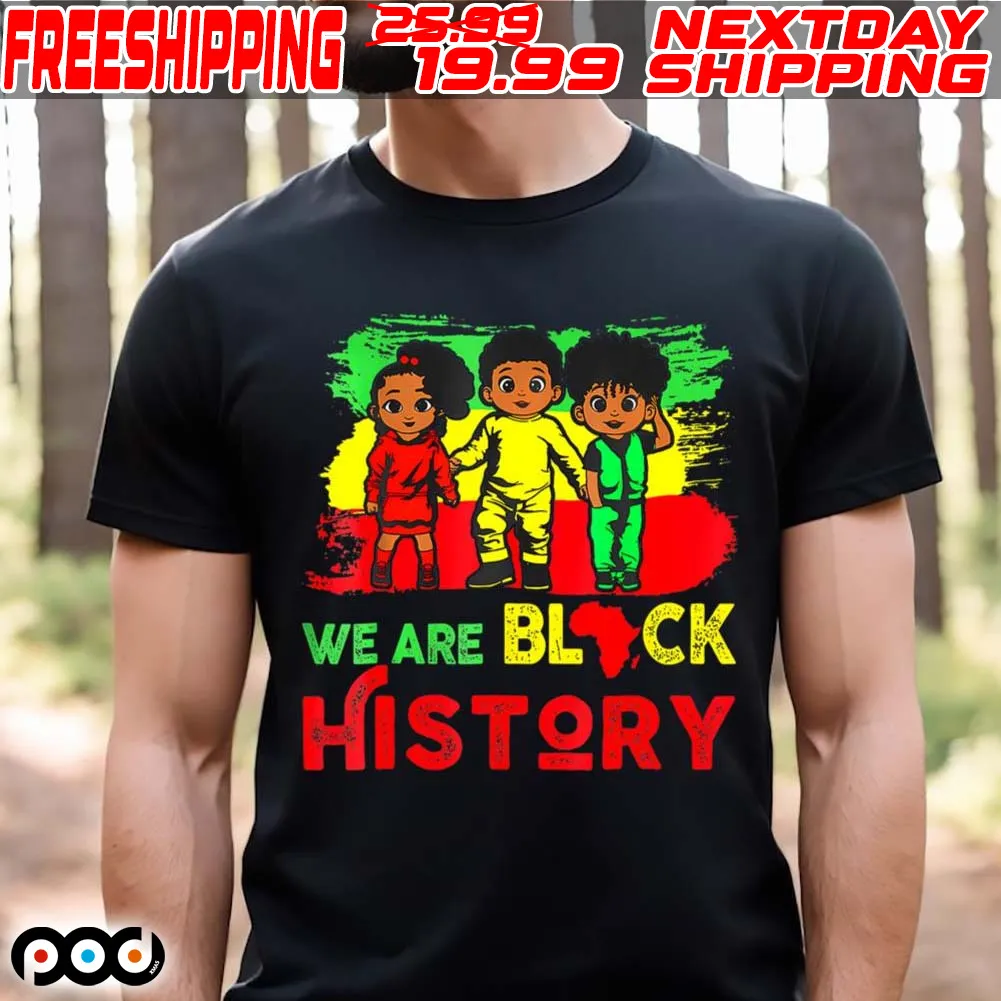 We Are Black History For Kids Black History Month Shirt