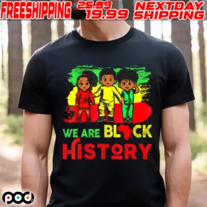 We Are Black History For Kids Black History Month Shirt