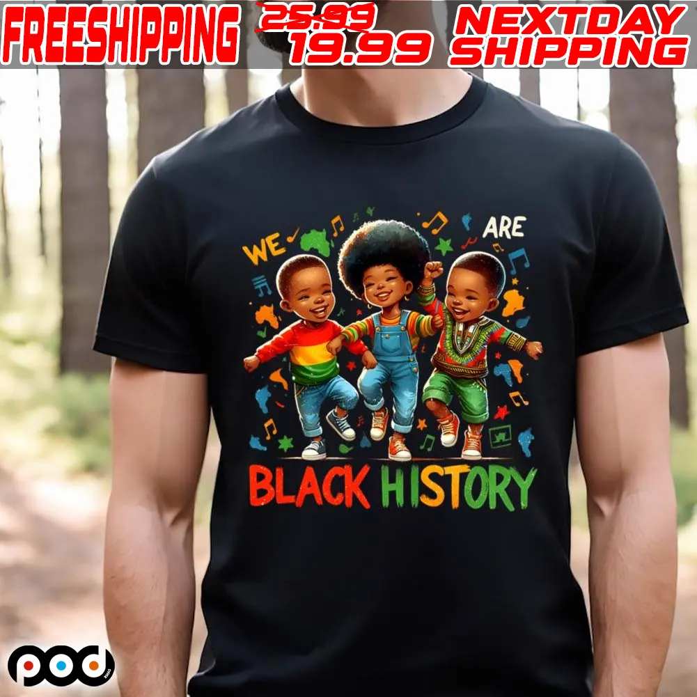 We Are Black History Proud Black History Month Shirt