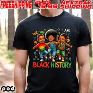 We Are Black History Proud Black History Month Shirt