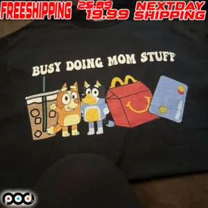 Bluey Busy Doing Mom Stuff Shirt