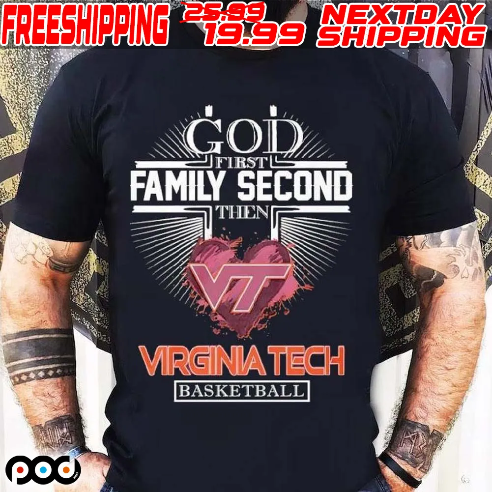 God First Family Second Then Virginia Tech Basketball 2024 Shirt