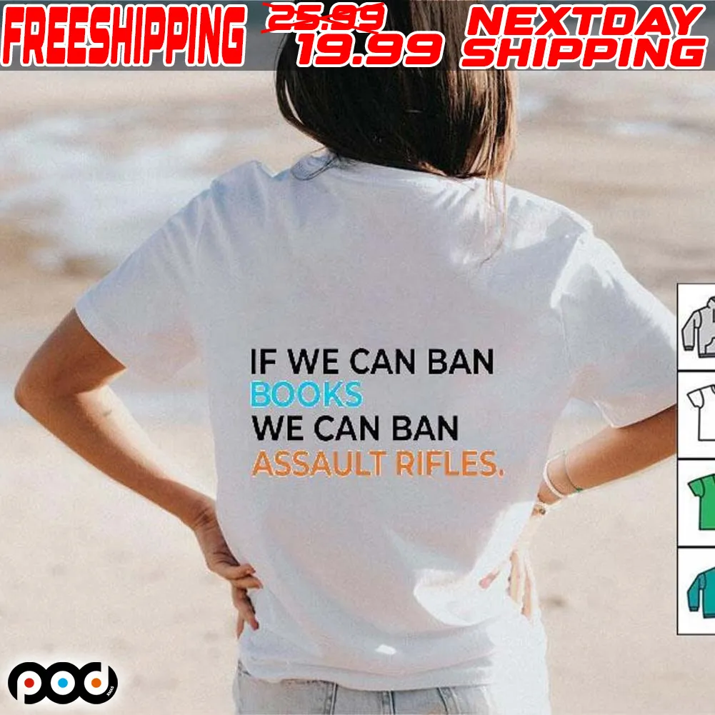If We Can Ban Books We Can Ban Assault Rifles Shirt